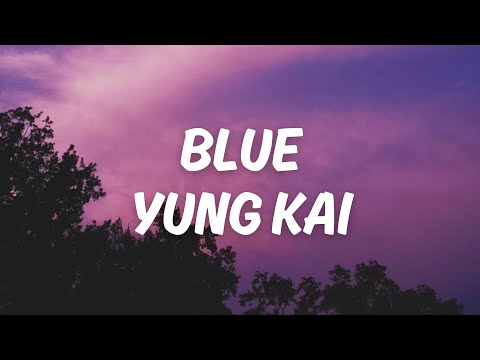 yung kai – blue (Lyrics) “I'll imagine we fell in love”