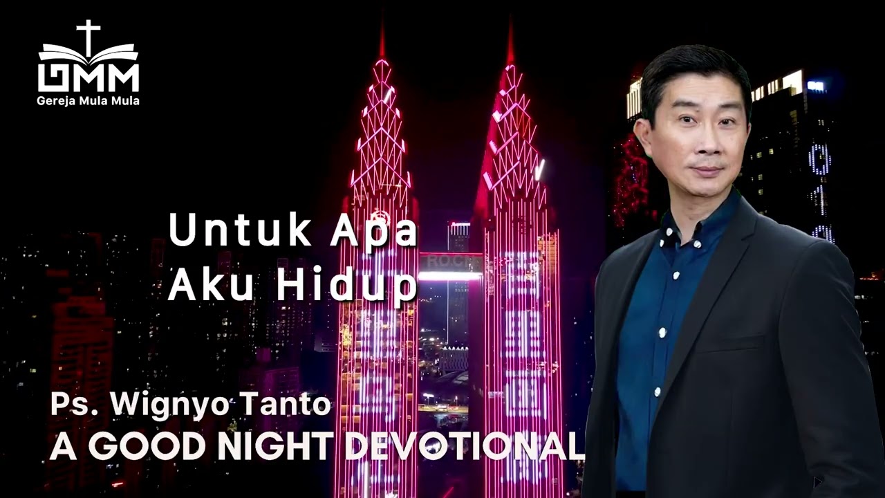 a Good Night Devotional | Untuk Apa Aku Hidup | Ps. Wignyo Tanto