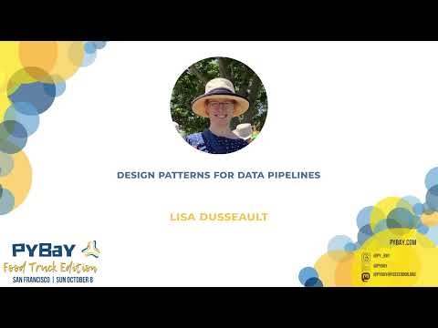 "Design Patterns for Data Pipelines" - Lisa Dusseault (PyBay 2023)