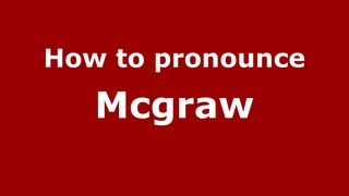 How to pronounce Mcgraw