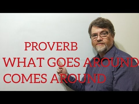 English Tutor Nick P Proverbs (145) What Goes Around Comes Around