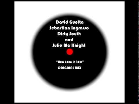 David Guetta,Sebastian Ingrosso, Dirty South and Julie Mc Knight- How Soon Is Now (Original Mix)