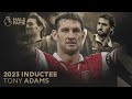 Welcome To The Premier League Hall Of Fame, Tony Adams!