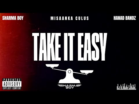 Sharma Boy Ft Hanad Bandz - Take it Easy (Official Audio)
