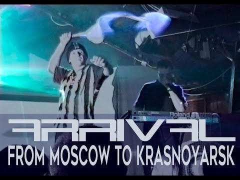 Arrival - from Moscow to Krasnoyarsk (club Titanic 1997)