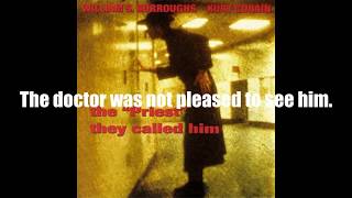 NEW LINK IN THE DESCRIPTIONThe &quot;Priest&quot; they called him -Burroughs and Kurt Cobain(lyrics on screen)