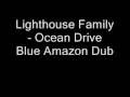 Lighthouse Family Ocean Drive (Blue Amazon Dub ...