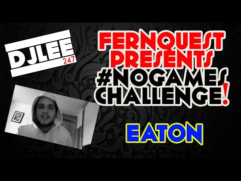 Fernquest Presents #NoGamesChallenge - EATON - No Games Challenge