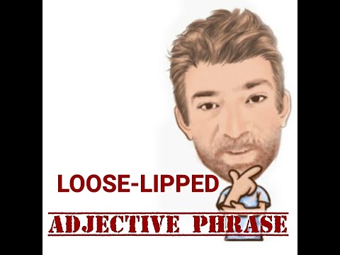 English Tutor Nick P Adjective Phrase (160) Loose-Lipped (Origin