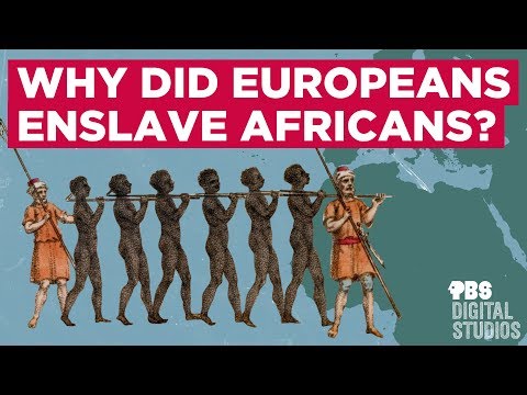 Why Did Europeans Enslave Africans?
