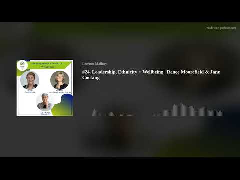 #24 Leadership, Ethnicity + Wellbeing | Renee Moorefield &  Jane Cocking