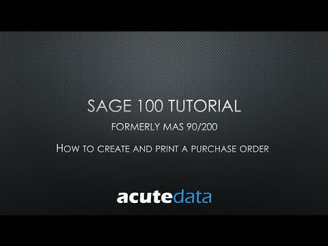 Sage 100 - How To Create and Print A Purchase Order (formerly MAS 90