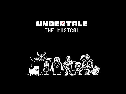 , title : 'Undertale the Musical'