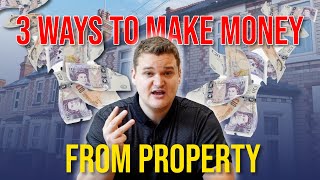 3 Ways To Make Money From Property Investment | Samuel Leeds