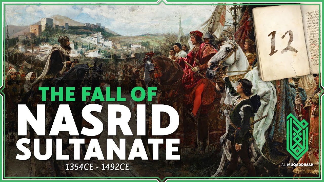 The Fall of Nasrid Sultanate of Granada and the End of al Andalus | 1354CE - 1492CE | Al Andalus #12