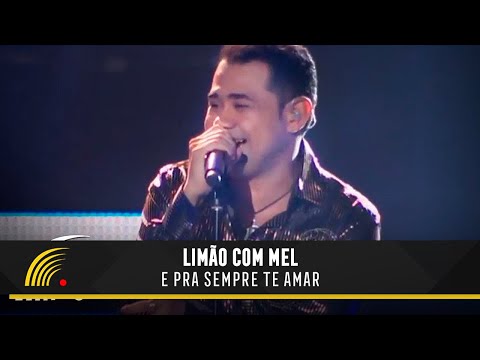 Limão Com Mel - E Pra Sempre Te Amar - Um Show De Emoções