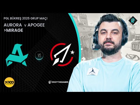 AURORA 🆚 APOGEE | 1. HARİTA MIRAGE | Bo3 | PGL BÜKREŞ 2025 GRUP MAÇI