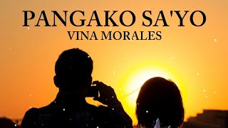 PANGAKO SA'YO - VINA MORALES lyrics