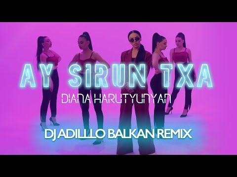 DIANA HARUTYUNYAN - AY SIRUN TXA (DJ ADILLO Remix) | BALKAN REMIX 2022