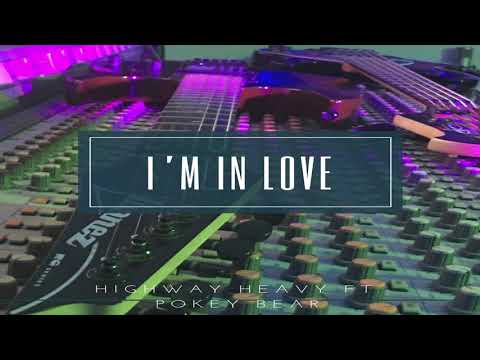 Highway Heavy Ft. Pokey Bear - I'm In Love