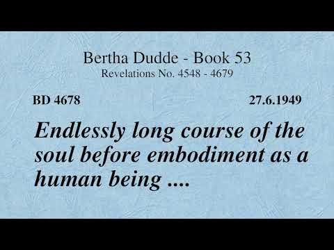 BD 4678 - ENDLESSLY LONG COURSE OF THE SOUL BEFORE EMBODIMENT AS A HUMAN BEING ....