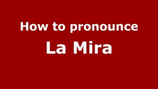 How to pronounce La Mira