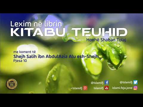 Lexim në librin "Kitabu Teuhid" (Pjesa 10) - Shaban Tolaj