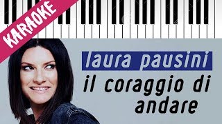 Laura Pausini | Il Coraggio Di Andare // Piano Karaoke con Testo