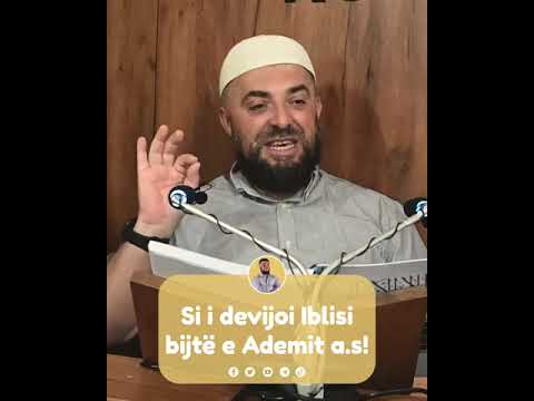 Si i devijoi Iblisi bijtë e Ademit a.s! - Hoxhë Enes Goga