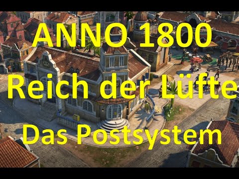 Anno 1800 Empire of the Skies The Postal System - Tutorial/Guide