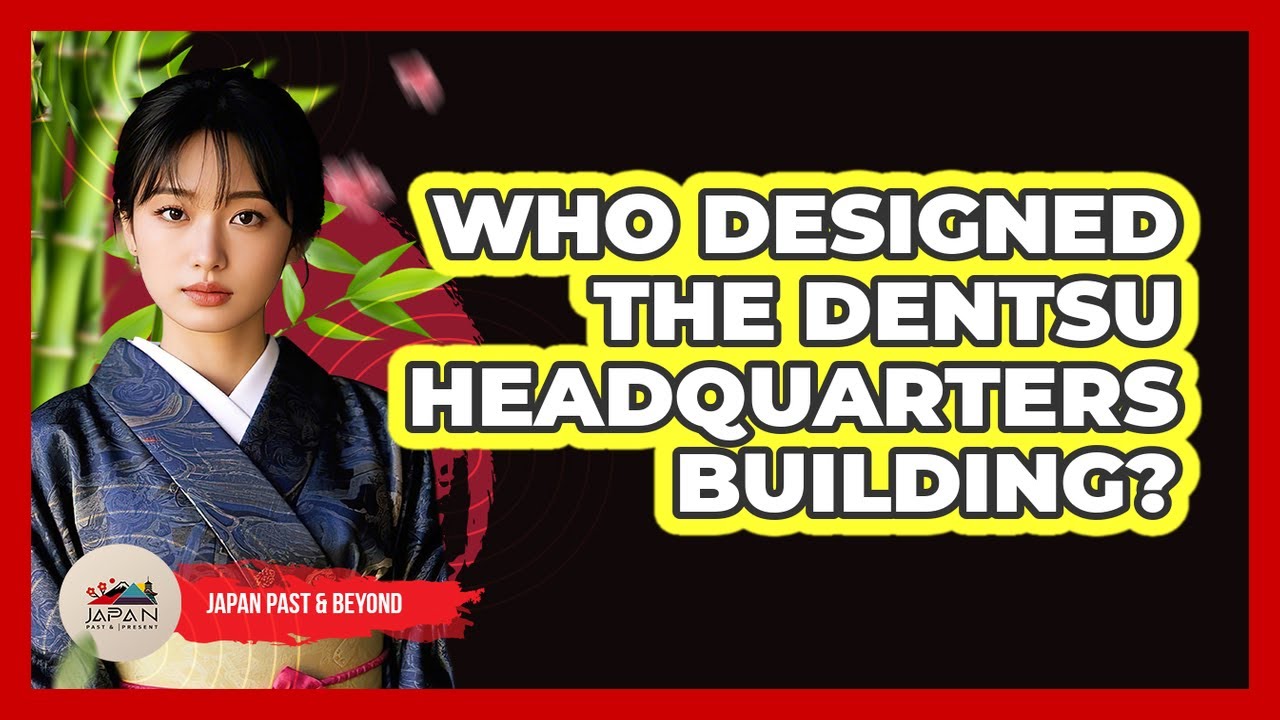 Who Designed The Dentsu Headquarters Building?