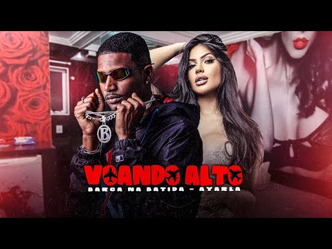 BARCA NA BATIDA E A YARLA - VOANDO ALTO - BREGA FUNK