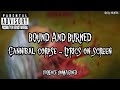 CANNIBAL CORPSE - BOUND AND BURNED (LYRICS ON SCREEN)