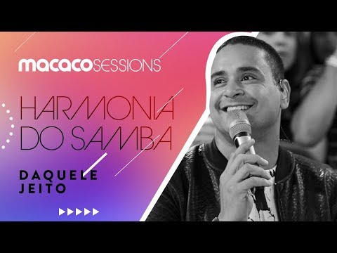 Harmonia do Samba - Daquele Jeito | Macaco Sessions (Ao Vivo)