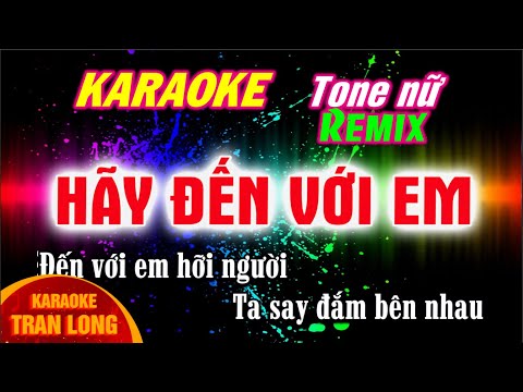 [Karaoke] Hãy Đến Với Em | Tone Nữ - Remix