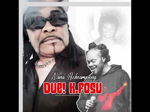 Nana Acheampong- Due! K.Fosu (Daddy Lumba Tribute)