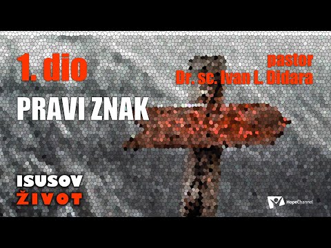 "Pravi znak" 1.dio - Dr. sc. Ivan L. Didara [Isusov život #128]