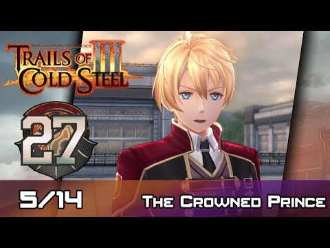 TLoH: Trails of Cold Steel III - Walkthrough - Ep 27: The Crowned Prince [5/14]