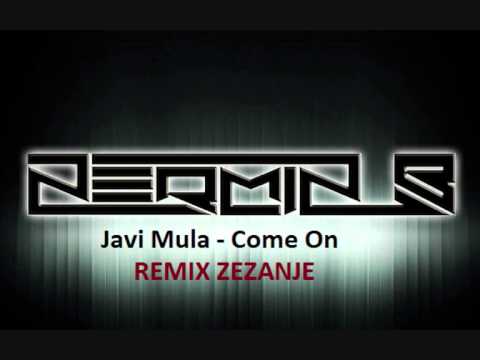 Javi Mula - Come On- DJ NERMIN B. REMIX ZEZANJE