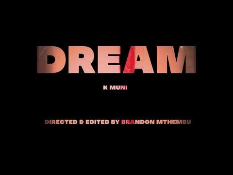 DREAM by K Muni (Directed by Brandon Mthembu)