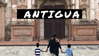 ANTIGUA, GUATEMALA - TRAVEL WITH KIDS | MOM TRAVELING SOLO