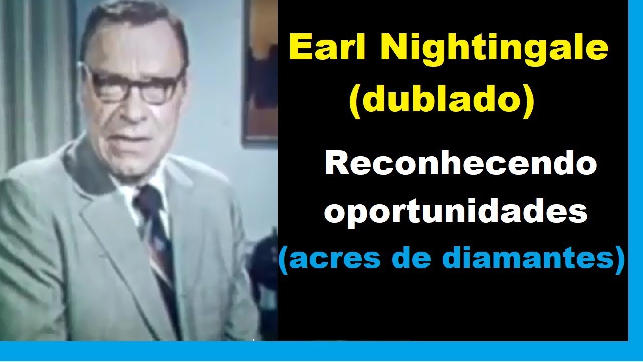 Earl Nightingale - Reconhecendo oportunidades (Acres de diamantes) dublado