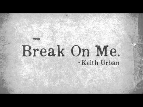 Break On Me.