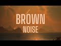 BROWN NOISE / 1 HOUR, for focus, sleep and comfort (no music) 🥐🤎