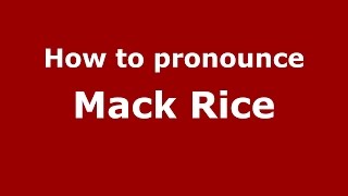 How to pronounce Mack Rice