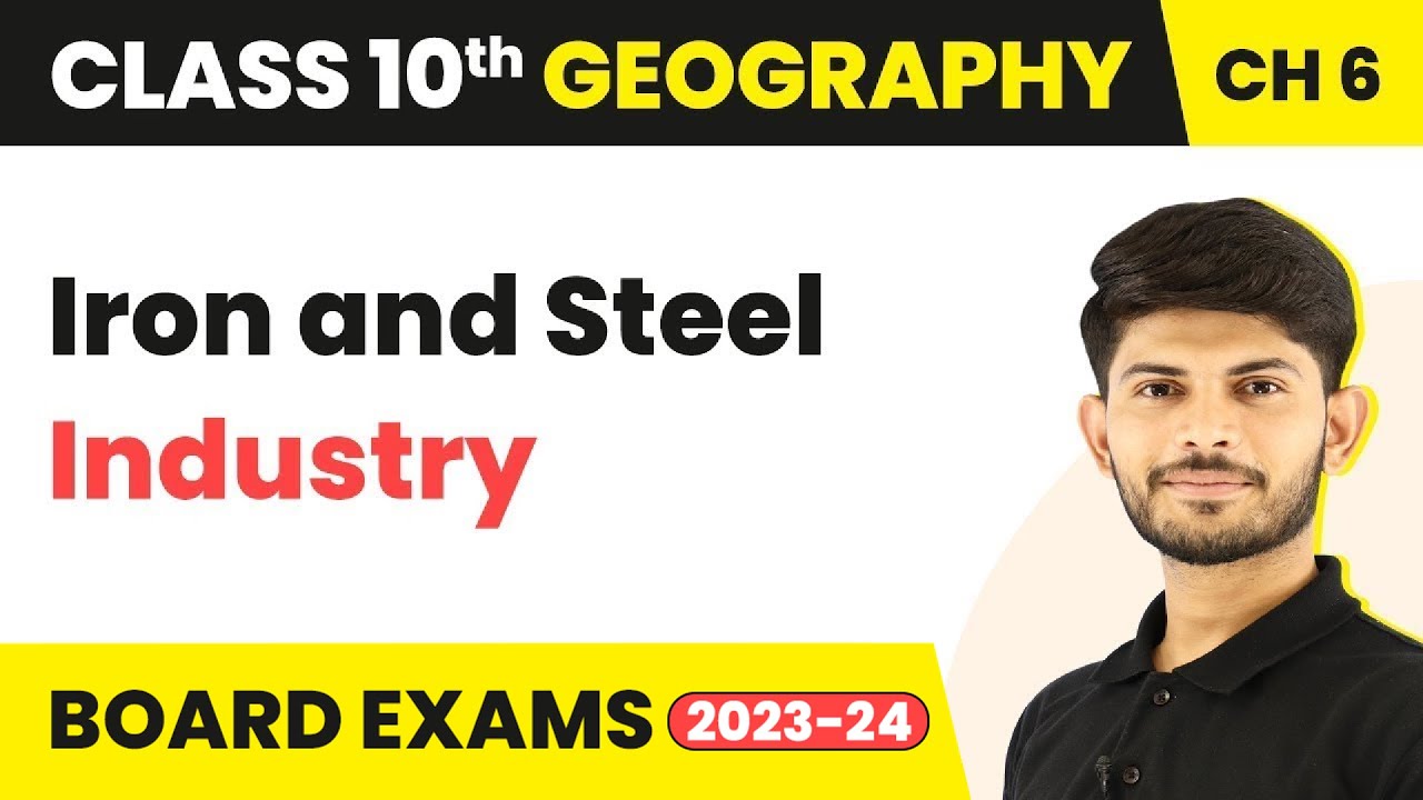 Class 10 Geography Chapter 6 | Iron and Steel Industry - Manufacturing Industries 2023-24
