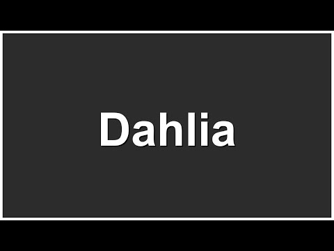 Dahlia Pronunciation | Dahlia Meaning | How to Pronounce Dahlia Correctly