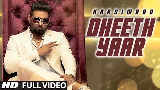 Harsimran: Dheeth Yaar Full Video  New Punjabi Son