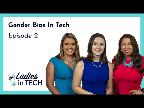 Ladies in Tech Episode 2 - Gender Bias in Tech