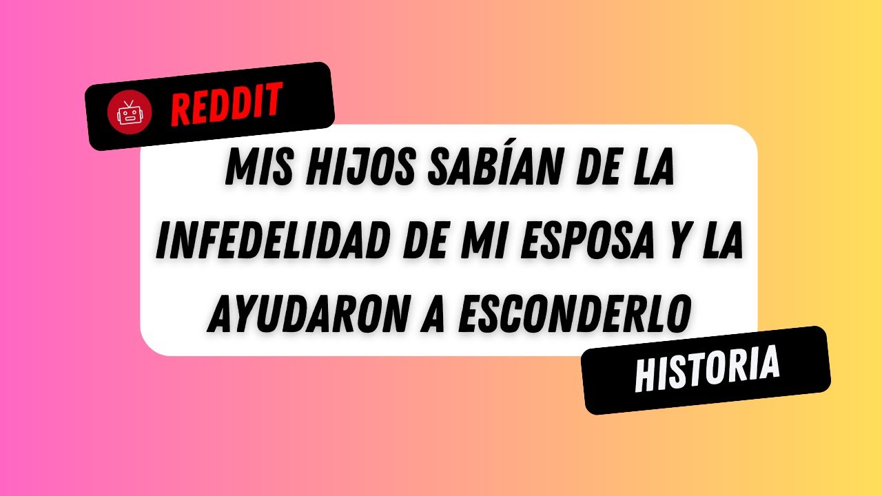 Mis hijos sabían de la infidelidad de mi esposa y la ayudaron a esconderlo